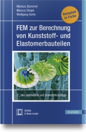 FEM zur Berechnung von Kunststoff- und Elastomerbauteilen, m. 1 Buch, m. 1 E-Book