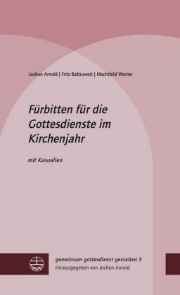 Fürbitten für die Gottesdienste im Kirchenjahr