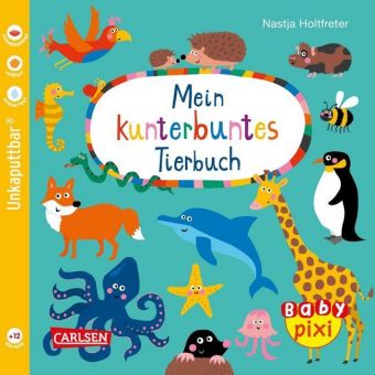 Baby Pixi (unkaputtbar) 58: Mein kunterbuntes Tierbuch 