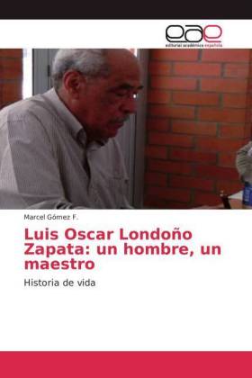 Luis Oscar Londoño Zapata: un hombre, un maestro 