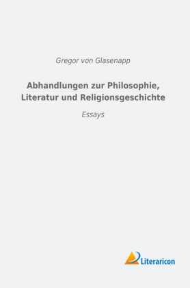 Abhandlungen zur Philosophie, Literatur und Religionsgeschichte 