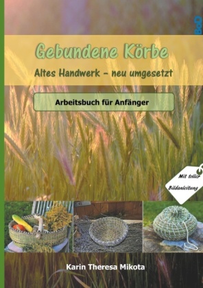 Gebundene Körbe - Altes Handwerk neu umgesetzt 