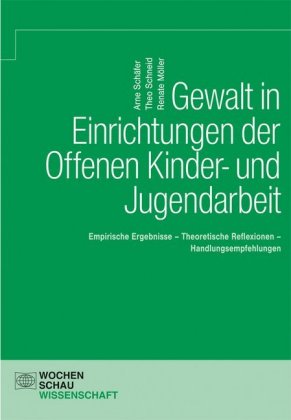 Gewalt in Einrichtungen der Offenen Kinder- und Jugendarbeit 