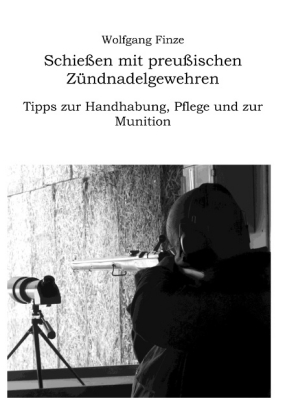 Schießen mit preußischen Zündnadelgewehren: Tipps zur Handhabung, Pflege und zur Munition 