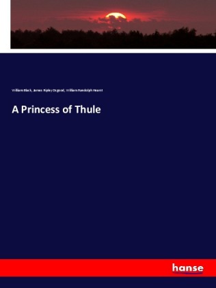 A Princess of Thule von William Black James Ripley Osgood und