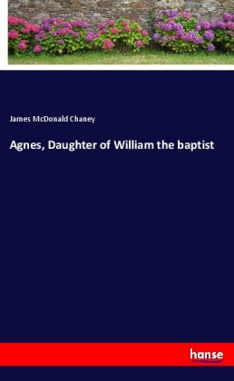 Agnes, Daughter of William the baptist 