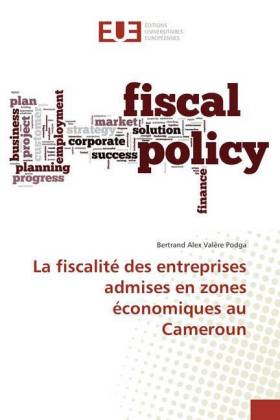 La fiscalité des entreprises admises en zones économiques au Cameroun 