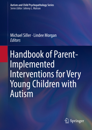 Handbook of Parent-Implemented Interventions for Very Young Children with Autism 