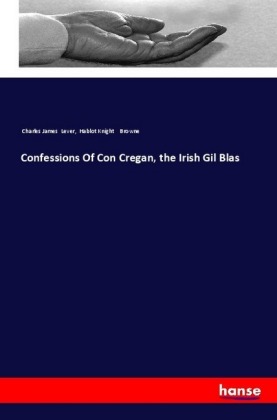 Confessions Of Con Cregan, the Irish Gil Blas 