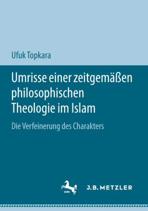 Umrisse einer zeitgemäßen philosophischen Theologie im Islam 