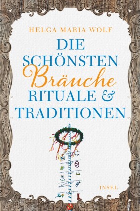 Die schönsten Bräuche, Rituale und Traditionen 