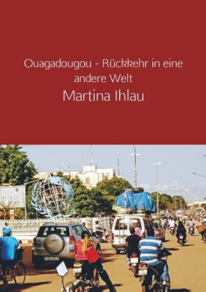 Ouagadougou - Rückkehr in eine andere Welt 