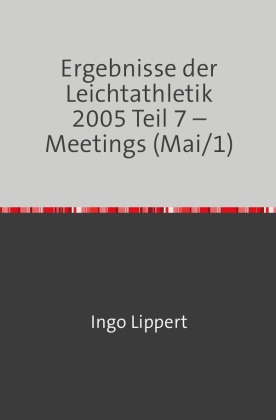Ergebnisse der Leichtathletik 2005 Teil 7 - Meetings (Mai/1) 