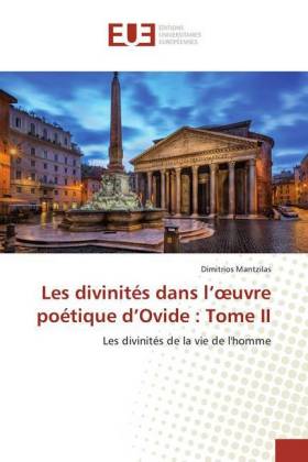 Les divinités dans l'oeuvre poétique d'Ovide : Tome II 