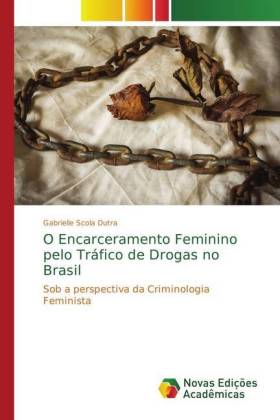 O Encarceramento Feminino pelo Tráfico de Drogas no Brasil 