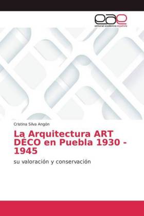 La Arquitectura ART DÉCO en Puebla 1930 - 1945 