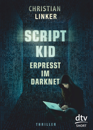 Scriptkid - Erpresst im Darknet 