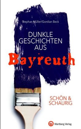 Schön & schaurig - Dunkle Geschichten aus Bayreuth