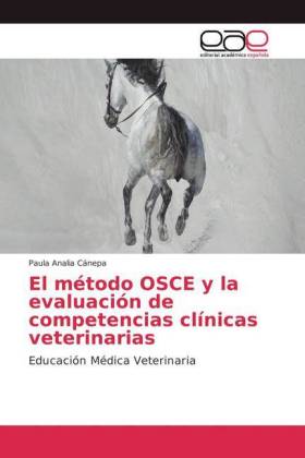 El método OSCE y la evaluación de competencias clínicas veterinarias 