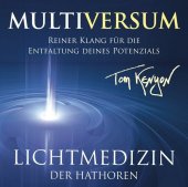 LICHTMEDIZIN DER HATHOREN - MULTIVERSUM: Heilmusik für die Entfaltung deines Potenzials, Audio-CD