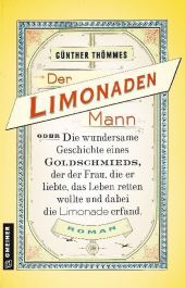 Der Limonadenmann oder Die wundersame Geschichte eines Goldschmieds, der der Frau, die er liebte, das Leben retten wollt
