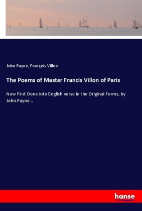 The Poems of Master Francis Villon of Paris 