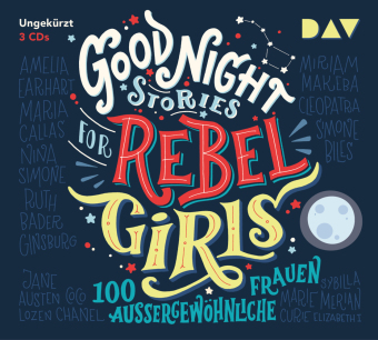 Good Night Stories for Rebel Girls - Teil 1: 100 außergewöhnliche Frauen, 3 Audio-CDs