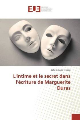 L'intime et le secret dans l'écriture de Marguerite Duras 