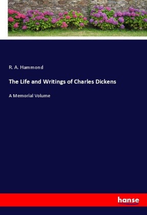 The Life and Writings of Charles Dickens 