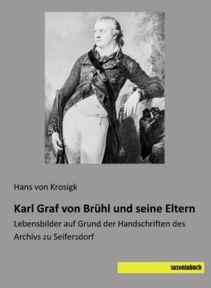 Karl Graf von Brühl und seine Eltern 