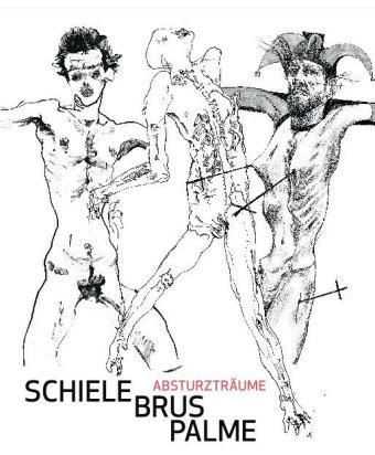 Schiele - Brus - Palme. Absturzträume 