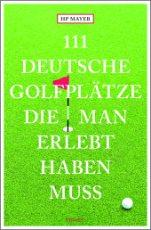 111 deutsche Golfplätze, die man erlebt haben muss
