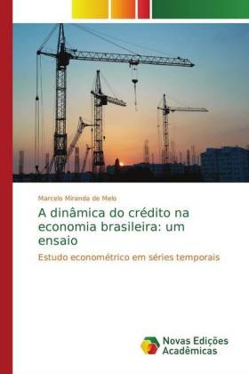 A dinâmica do crédito na economia brasileira: um ensaio 