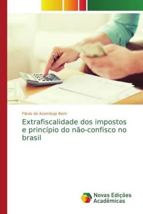 Extrafiscalidade dos impostos e princípio do não-confisco no brasil 