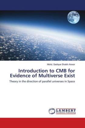 Introduction to CMB for Evidence of Multiverse Exist von Mohd. Sadique  Shaikh Anwar, ISBN 978-613-9-81875-4