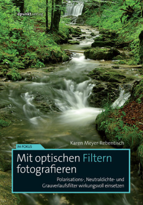 Mit optischen Filtern fotografieren von Karen Meyer-Rebentisch | ISBN ...