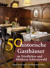 50 historische Gasthäuser im Nördlichen und Mittleren Schwarzwald