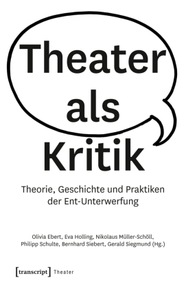 Ebert, Olivia: Theater als Kritik