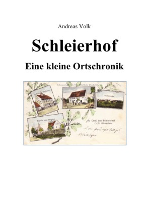 Schleierhof - Eine kleine Ortschronik 