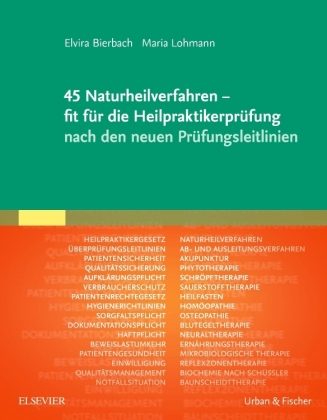 45 Naturheilverfahren - fit für die Heilpraktikerprüfung nach den neuen Prüfungsleitlinien 