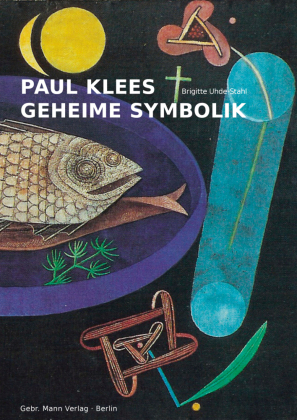Uhde-Stahl, Brigitte: Paul Klees geheime Symbolik
