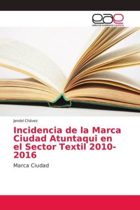 Incidencia de la Marca Ciudad Atuntaqui en el Sector Textil 2010-2016 