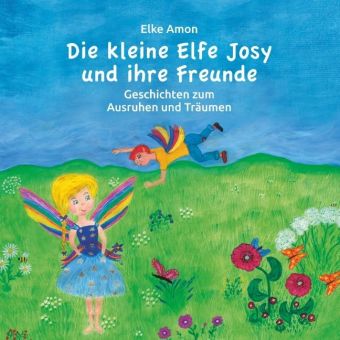 Die kleine Elfe Josy und ihre Freunde 