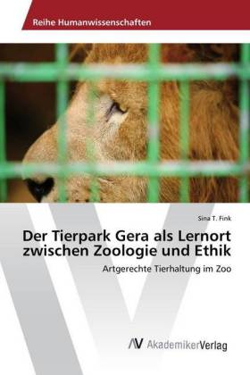 Der Tierpark Gera als Lernort zwischen Zoologie und Ethik 