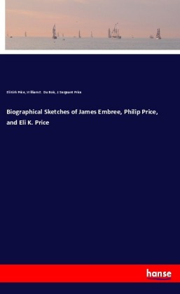Biographical Sketches of James Embree, Philip Price, and Eli K. Price 