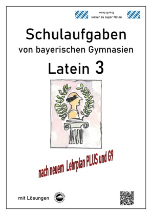 Latein 3 - Schulaufgaben (G9, LehrplanPLUS) von bayerischen Gymnasien mit Lösungen 