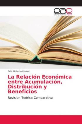 La Relación Económica entre Acumulación, Distribución y Beneficios 