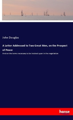 A Letter Addressed to Two Great Men, on the Prospect of Peace 