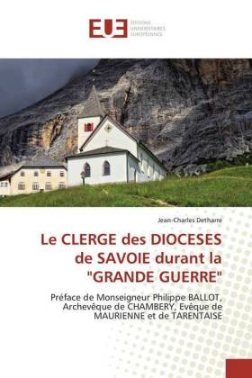 Le CLERGE des DIOCESES de SAVOIE durant la "GRANDE GUERRE" 