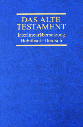 Das Alte Testament, Interlinearübersetzung, Hebräisch-Deutsch